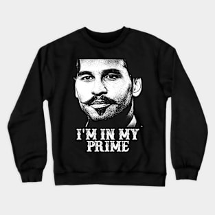 Doc Holiday: "I'm In My Prime." Crewneck Sweatshirt